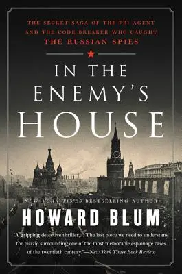 V domě nepřítele: Tajná sága o agentovi FBI a luštiteli kódů, kteří dopadli ruské špiony - In the Enemy's House: The Secret Saga of the FBI Agent and the Code Breaker Who Caught the Russian Spies