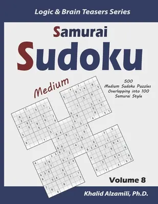Samurai Sudoku: 500 středně těžkých sudoku hádanek s přesahem do 100 samurajských stylů - Samurai Sudoku: 500 Medium Sudoku Puzzles Overlapping into 100 Samurai Style