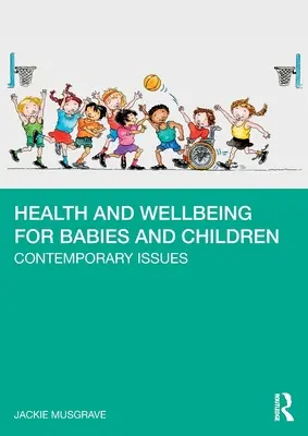 Zdraví a pohoda pro kojence a děti: Současné problémy - Health and Wellbeing for Babies and Children: Contemporary Issues