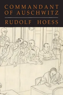 Velitel Osvětimi: Autobiografie Rudolfa Hoesse - Commandant of Auschwitz: The Autobiography of Rudolf Hoess