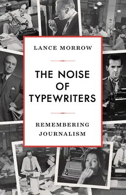 Hluk psacích strojů: Vzpomínky na žurnalistiku - The Noise of Typewriters: Remembering Journalism