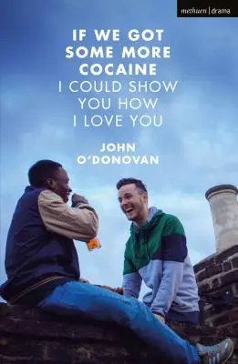 Kdybychom dostali víc kokainu, mohl bych ti ukázat, jak tě miluju - If We Got Some More Cocaine I Could Show You How I Love You