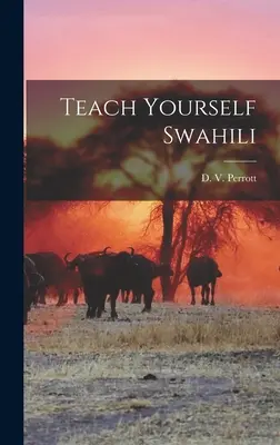 Naučte se sami svahilsky (Perrott D. V. (Daisy Valerie)) - Teach Yourself Swahili (Perrott D. V. (Daisy Valerie))
