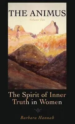 Animus: Duch vnitřní pravdy u žen, 2. díl - The Animus: The Spirit of the Inner Truth in Women, Volume 2