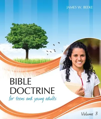 Biblické učení pro dospívající a mladé dospělé, svazek 3 - Bible Doctrine for Teens and Young Adults, Volume 3