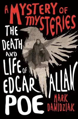 Záhada záhad: Záhady a tajemství: Smrt a život Edgara Allana Poea - A Mystery of Mysteries: The Death and Life of Edgar Allan Poe