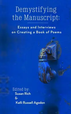 Demystifikace rukopisu: Eseje a rozhovory o tvorbě básnické sbírky: Jak napsat básnickou sbírku? - Demystifying the Manuscript: Essays and Interviews on Creating a Book of Poems