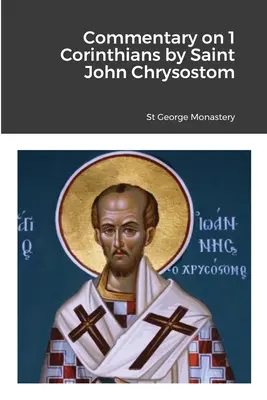 Komentář k 1. listu Korintským od svatého Jana Chrysostoma - Commentary on 1 Corinthians by Saint John Chrysostom