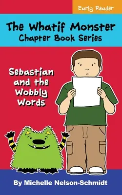 Série knih o příšerách Whatif: Série knih o Sebastianovi a váhavých slovech - The Whatif Monster Chapter Book Series: Sebastian and the Wobbly Words