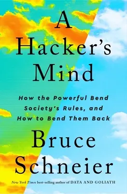 Hackerská mysl: Jak mocní ohýbají společenská pravidla a jak je ohnout zpět - A Hacker's Mind: How the Powerful Bend Society's Rules, and How to Bend Them Back