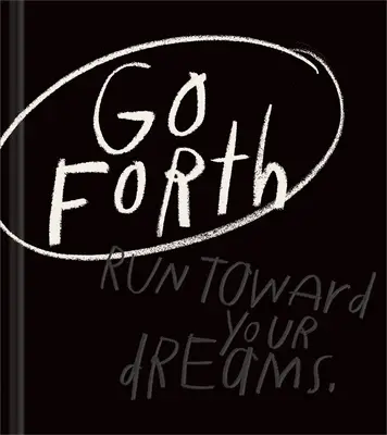 Jdi kupředu: Inspirativní dárková kniha, která vám pomůže věřit v sebe sama - Go Forth: An Inspirational Gift Book to Believe in Yourself