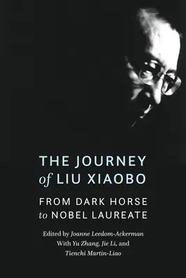Cesta Liou Siao-poa: Od temného koně k nositeli Nobelovy ceny za literaturu - The Journey of Liu Xiaobo: From Dark Horse to Nobel Laureate