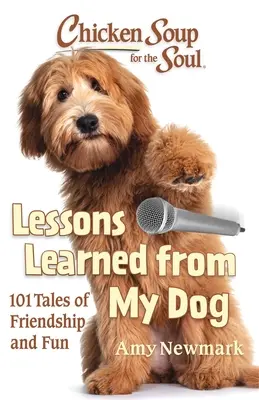 Slepičí polévka pro duši: Poučení od mého psa - Chicken Soup for the Soul: Lessons Learned from My Dog