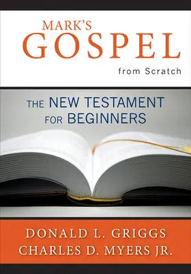 Markovo evangelium od základů: Nový zákon pro začátečníky - Mark's Gospel from Scratch: The New Testament for Beginners