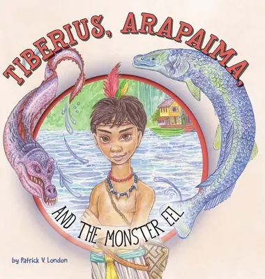Tiberius, Arapaima a netvor úhoř - Tiberius, Arapaima, and the Monster Eel