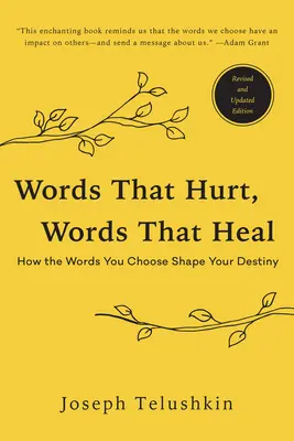 Slova, která bolí, slova, která léčí, revidované vydání: Jak slova, která si vybíráte, utvářejí váš osud. - Words That Hurt, Words That Heal, Revised Edition: How the Words You Choose Shape Your Destiny