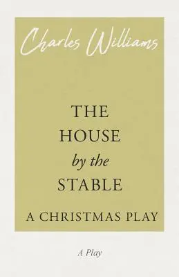 Dům u stáje - vánoční hra - The House by the Stable - A Christmas Play
