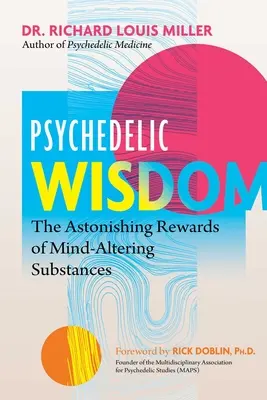 Psychedelická moudrost: Psychedelické myšlenky: úžasné přínosy látek ovlivňujících mysl (The Astonishing Rewards of Mind-Altering Substances) - Psychedelic Wisdom: The Astonishing Rewards of Mind-Altering Substances