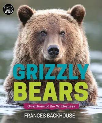 Medvědi grizzlyové: Strážci divočiny - Grizzly Bears: Guardians of the Wilderness