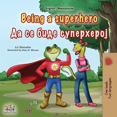Být superhrdinou (Anglicko-makedonská dvojjazyčná kniha pro děti) - Being a Superhero (English Macedonian Bilingual Children's Book)