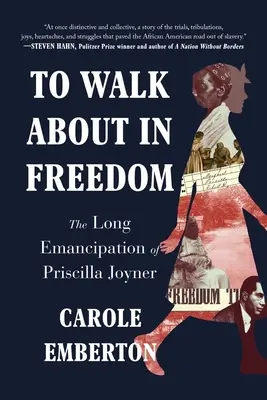 Chodit po svobodě: Dlouhá emancipace Priscilly Joynerové - To Walk about in Freedom: The Long Emancipation of Priscilla Joyner
