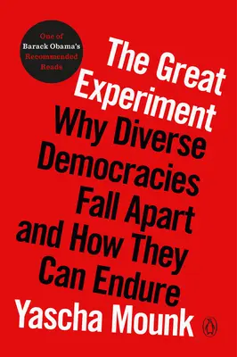 Velký experiment: Proč se různorodé demokracie rozpadají a jak mohou obstát? - The Great Experiment: Why Diverse Democracies Fall Apart and How They Can Endure