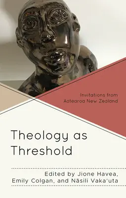 Teologie jako práh: Pozvání z Aotearoa Nový Zéland - Theology as Threshold: Invitations from Aotearoa New Zealand