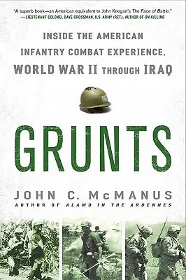 Grunts: Zkušenosti americké pěchoty z bojů od druhé světové války po Irák - Grunts: Inside the American Infantry Combat Experience, World War II Through Iraq
