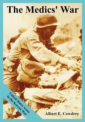 Válka zdravotníků: Armáda Spojených států v korejské válce - The Medics' War: United States Army in the Korean War