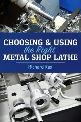 Výběr a použití správného soustruhu pro kovovýrobu - Choosing & Using the Right Metal Shop Lathe