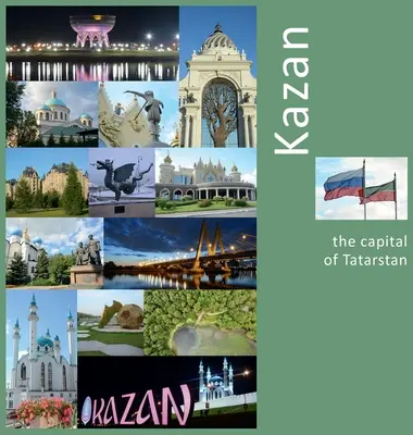 Kazaň: hlavní město Tatarstánu: Fotografický cestovatelský zážitek - Kazan: The Capital of Tatarstan: A Photo Travel Experience