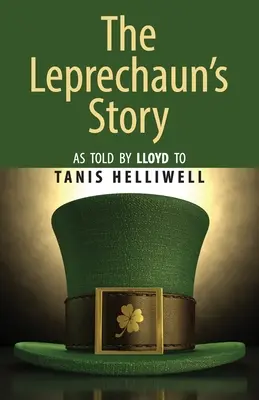 Příběh skřítka: Jak ho Lloyd vyprávěl Tanis Helliwellové - The Leprechaun's Story: As told by Lloyd to Tanis Helliwell