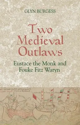 Dva středověcí psanci: Eustach Mnich a Fouke Fitz Waryn - Two Medieval Outlaws: Eustace the Monk and Fouke Fitz Waryn