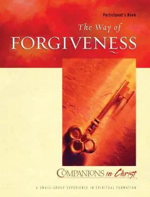 Cesta odpuštění: Kniha pro účastníky: Kniha: Společníci v Kristu - The Way of Forgiveness Participant's Book: Companions in Christ