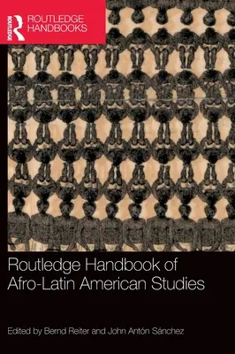 Routledge Handbook of Afro-Latin American Studies (Příručka afro-latinskoamerických studií) - Routledge Handbook of Afro-Latin American Studies