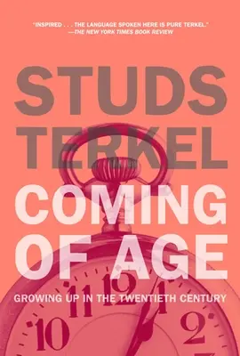 Coming of Age: The Story of Our Century by Those Who's Lived It - Coming of Age: The Story of Our Century by Those Who've Lived It