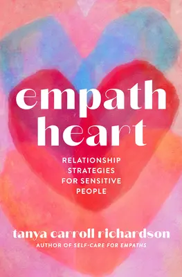 Empatické srdce: Vztahové strategie pro citlivé lidi - Empath Heart: Relationship Strategies for Sensitive People