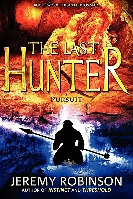 Poslední lovec - Pronásledování (2. kniha ságy Antarktos) - The Last Hunter - Pursuit (Book 2 of the Antarktos Saga)