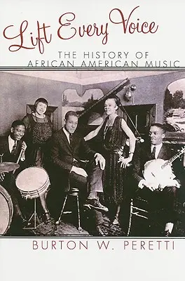 Lift Every Voice: The History of African American Music (Pozvedněte každý hlas: Dějiny afroamerické hudby) - Lift Every Voice: The History of African American Music