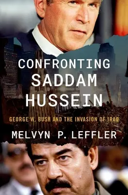 Konfrontace se Saddámem Husajnem: George W. Bush a invaze do Iráku: konfrontace se Saddámem Husajnem - Confronting Saddam Hussein: George W. Bush and the Invasion of Iraq