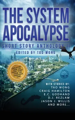 The System Apocalypse Short Story Anthology II: A LitRPG post-apocalyptic fantasy and science fiction anthology (Antologie povídek systému II: Postapokalyptická fantasy a sci-fi antologie) - The System Apocalypse Short Story Anthology II: A LitRPG post-apocalyptic fantasy and science fiction anthology