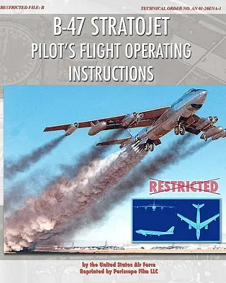 B-47 Stratojet Pilotní letová příručka pro piloty - B-47 Stratojet Pilot's Flight Operating Instructions