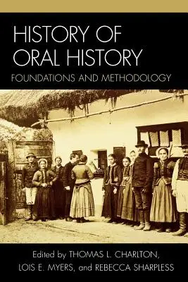 Dějiny orální historie: Základy a metodologie - History of Oral History: Foundations and Methodology