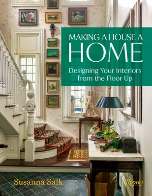 Udělat z domu domov: Navrhování interiérů od podlahy nahoru - Making a House a Home: Designing Your Interiors from the Floor Up