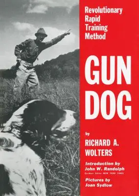 Gun Dog: Revoluční metoda rychlého výcviku - Gun Dog: Revolutionary Rapid Training Method