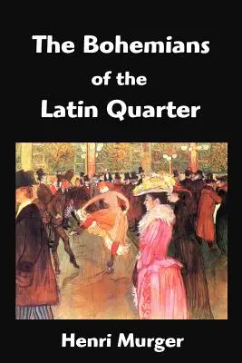 Bohémové z latinské čtvrti: Scény z bohémského života (Scenes de la Vie de Boheme) - The Bohemians of the Latin Quarter: Scenes de la Vie de Boheme