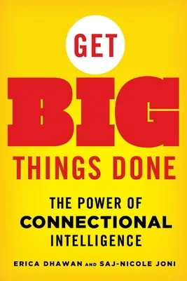Dělejte velké věci: Síla inteligence propojení: Jak dosáhnout velkých věcí: Jak dosáhnout velkých věcí: Síla inteligence propojení - Get Big Things Done: The Power of Connectional Intelligence