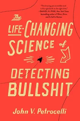 Život měnící věda o odhalování nesmyslů (The Life-Changing Science of Detecting Bullshit) - The Life-Changing Science of Detecting Bullshit