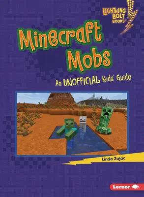 Minecraft Moby: Neúřední příručka pro Minecraft: Neoficiální průvodce pro děti - Minecraft Mobs: An Unofficial Kids' Guide