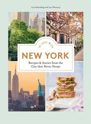 Zamilovaný do New Yorku: Recepty a příběhy z města, které nikdy nespí - In Love with New York: Recipes and Stories from the City That Never Sleeps
